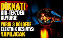 Yarın 3 bölgede elektrik kesintisi yapılacak