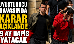 Uyuşturucu Davasında Karar Açıklandı! 9 ay hapis yatacak