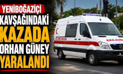 Yeniboğaziçi kavşağındaki kazada Orhan Güney yaralandı