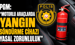 PGM: “Motorlu araçlarda yangın söndürme cihazı yasal zorunluluk”