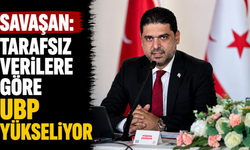 Savaşan: “Tarafsız verilere göre UBP yükseliyor”