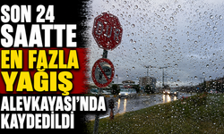 Son 24 saattte en fazla yağış Alevkayası’nda kaydedildi