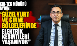 Aydın: “Güzelyurt ve Girne bölgelerinde elektrik kesintileri yaşanıyor”