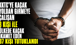 KKTC’ye kaçak yoldan girmeye çalışan 3 kişi ile ülkede kaçak ikamet eden 37 kişi tutuklandı