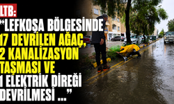 LTB: "Lefkoşa bölgesinde 17 devrilen ağaç, 2 kanalizasyon taşması ve 1 elektrik direği devrilmesi ..."