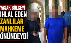 Yasak bölgeyi ihlal eden zanlılar mahkeme önündeydi