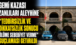 Gemi kazası zanlıları aleyhine “tedbirsizlik ve dikkatsizlik sonucu ölüme sebebiyet verme” suçlaması getirildi