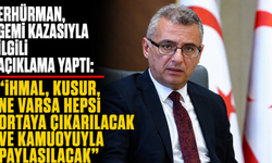 Erhürman, gemi kazasıyla ilgili açıklama yaptı