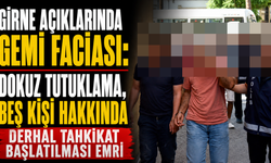 Girne açıklarındaki gemi faciası: Dokuz tutuklama, beş kişi hakkında derhal tahkikat başlatılması emri