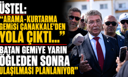 Üstel: “Arama-kurtarma gemisi Çanakkale’den yola çıktı...Batan gemiye yarın öğleden sonra ulaşılması planlanıyor”