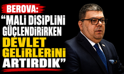 Berova: “Mali disiplini güçlendirirken devlet gelirlerini artırdık”