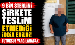 9 Bin Sterlini Şirkete Teslim Etmediği İddia Edildi