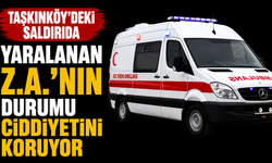 Taşkınköy’deki saldırıda yaralanan Z.A.’nın durumu ciddiyetini koruyor