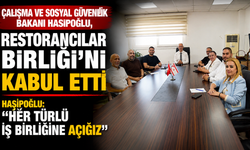 Çalışma ve Sosyal Güvenlik Bakanı Hasipoğlu, Restorancılar Birliği’ni kabul etti