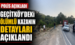 Polis Geçitköy’deki ölümlü kazanın detaylarını açıkladı