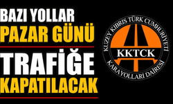 Bazı yollar pazar günü trafiğe kapatılacak