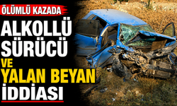 Ölümlü Kazada Alkollü Sürücü ve Yalan Beyan İddiası