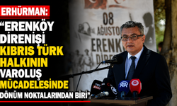 Erhürman: “Erenköy Direnişi Kıbrıs Türk halkının varoluş mücadelesinde dönüm noktalarından biri”
