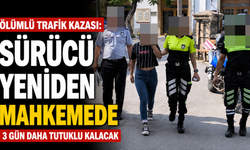 Ölümlü trafik kazası: Sürücü yeniden mahkemede