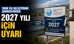 Rum Su Geliştirme Dairesi’nden 2027 yılı için uyarı