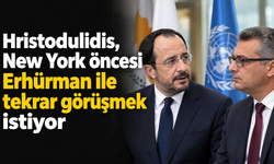 Hristodulidis, New York öncesi Erhürman ile tekrar görüşmek istiyor