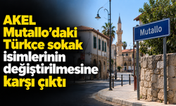 AKEL Mutallo’daki Türkçe sokak isimlerinin değiştirilmesine karşı çıktı