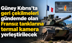 Güney Kıbrıs’ta geri çekilmeleri gündemde olan Fransız tanklarına termal kamera yerleştirilecek