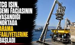 TCG Işın, gemi faciasının yaşandığı noktada arama faaliyetlerine başladı