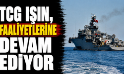 TCG Işın, faaliyetlerine devam ediyor