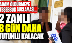 Adam öldürmeye teşebbüs suçlaması… 2 zanlı 8 gün daha tutuklu kalacak