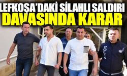 Lefkoşa’daki silahlı saldırı davasında karar