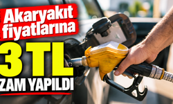 Akaryakıt fiyatlarına 3 TL zam yapıldı