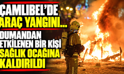 Çamlıbel’de araç yangını… Dumandan etkilenen bir kişi sağlık ocağına kaldırıldı