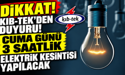 Cuma günü 3 saatlik elektrik kesintisi yapılacak