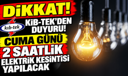 Cuma günü 2 saatlik elektrik kesintisi yapılacak