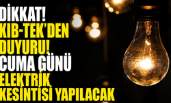 Cuma günü elektrik kesintisi yapılacak