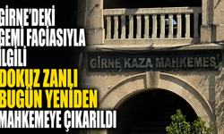 Girne'deki gemi faciasıyla ilgili dokuz zanlı bugün yeniden mahkemeye çıkarıldı