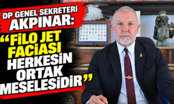 DP Genel Sekreteri Akpınar: “Filo Jet faciası herkesin ortak meselesidir”