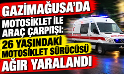 Gazimağusa’da motosiklet ile araç çarpıtşı: 26 yaşındaki motosiklet sürücüsü ağır yaralandı