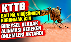 KTTB Batı Nil Virüsünden korunmak için bireysel olarak alınması gereken önlemleri aktardı
