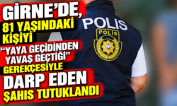 Girne’de, 81 yaşındaki kişiyi “yaya geçidinden yavaş geçtiği” gerekçesiyle darp eden şahıs tutuklandı
