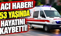 Acı haber! 53 yaşında hayatını kaybetti