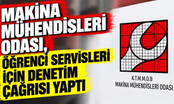 Makina Mühendisleri Odası, öğrenci servisleri için denetim çağrısı yaptı