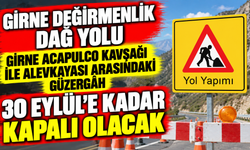 Girne Değirmenlik Dağ Yolu, Girne Acapulco Kavşağı ile Alevkayası arasındaki güzergâh 30 Eylül’e kadar kapalı olacak