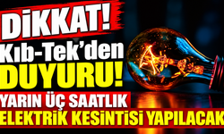 Yarın üç saatlik elektrik kesintisi yapılacak