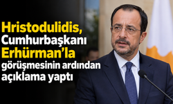 Hristodulidis, Cumhurbaşkanı Erhürman’la görüşmesinin ardından açıklama yaptı