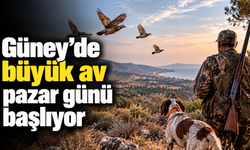 Güney’de büyük av pazar günü başlıyor
