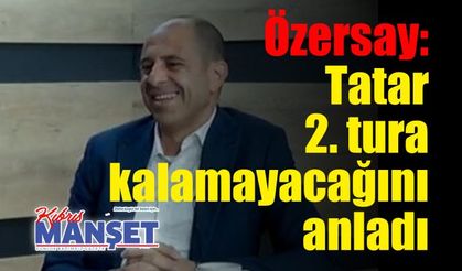 Özersay:  Tatar  2. tura kalamayacağını anladı