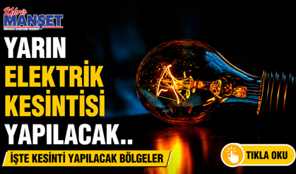 Yarın elektrik kesintisi yapılacak