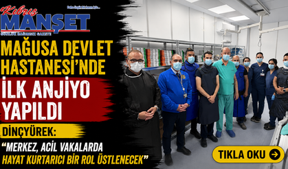 Mağusa Devlet Hastanesi’nde ilk anjiyo yapıldı…